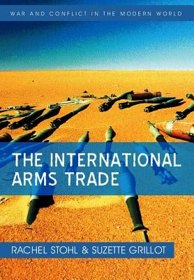 The International Arms Trade by Stohl, Rachel