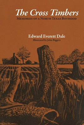 The Cross Timbers: Memories of a North Texas Boyhood by Dale, Edward Everett