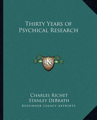 Thirty Years of Psychical Research by Richet, Charles