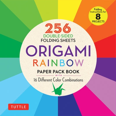 Origami Rainbow Paper Pack Book: 256 Double-Sided Folding Sheets (Includes Instructions for 8 Models) by Tuttle Publishing