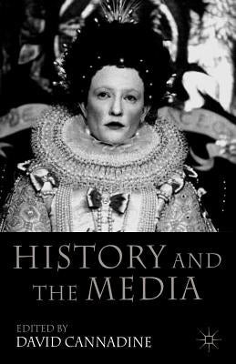 History and the Media by Cannadine, D.