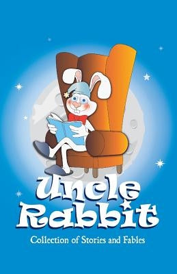 Uncle Rabbit: Collection of Stories and Fables by Ardiles de Espinoza, Julia
