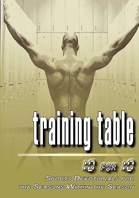 Training Table: 10 for 10 - Sports Devotionals for the Seasons Within the Season by Dinunzio, Ryan James