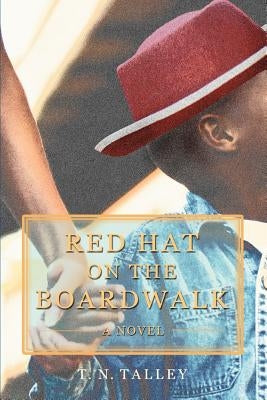 Red Hat On The Boardwalk by Talley, T. N.