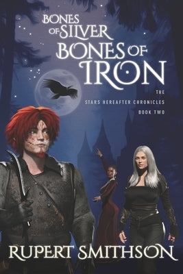 Bones of Silver, Bones of Iron by Smithson, Rupert