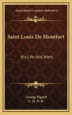 Saint Louis de Montfort: His Life and Work by Rigault, George