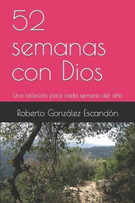 52 semanas con Dios: Una reflexión para cada semana del año by Gonz&#225;lez Escand&#243;n, Roberto