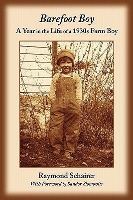 Barefoot Boy: A Year in the Life of a 1930s Farm Boy by Slomovits, Sandor