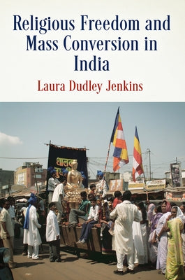 Religious Freedom and Mass Conversion in India by Jenkins, Laura Dudley