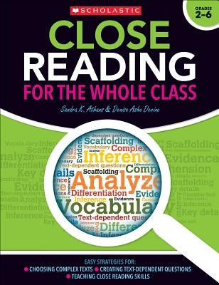 Close Reading for the Whole Class: Easy Strategies For: Choosing Complex Texts - Creating Text-Dependent Questions - Teaching Close Reading Skills by Athans, Sandra