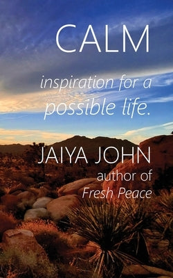 Calm: Inspiration for a Possible Life by John, Jaiya