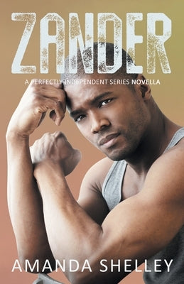 Zander: A Perfectly Independent Series Novella by Shelley, Amanda