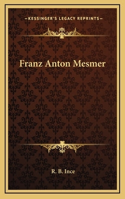 Franz Anton Mesmer by Ince, R. B.