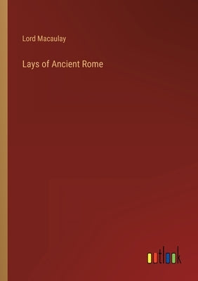 Lays of Ancient Rome by Lord Macaulay