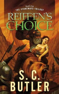 Reiffen's Choice: Book One of the Stoneways Trilogy by Butler, S. C.