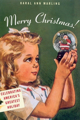 Merry Christmas!: Celebrating America's Greatest Holiday by Marling, Karal Ann