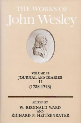 The Works of John Wesley Volume 19: Journal and Diaries II (1738-1743) by Ward, W. Reginald