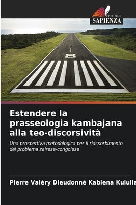 Estendere la prasseologia kambajana alla teo-discorsività by Kabiena Kuluila, Pierre Valéry Dieudonn