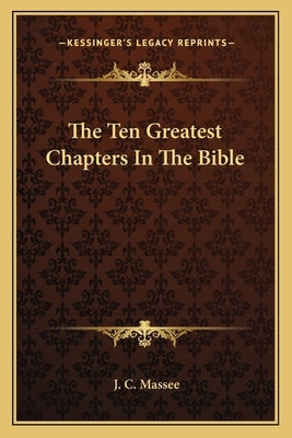 The Ten Greatest Chapters in the Bible by Massee, J. C.