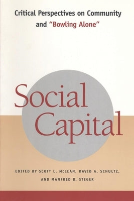 Social Capital: Critical Perspectives on Community and Bowling Alone by McLean, Scott L.