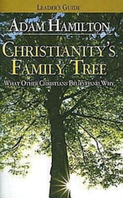 Christianity's Family Tree Leader's Guide: What Other Christians Believe and Why by Hamilton, Adam