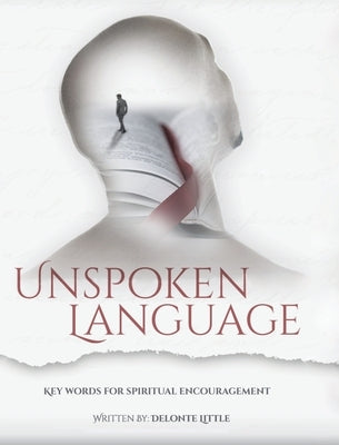 Unspoken Language: Key Words for Spiritual Encouragement by Little, Delonte
