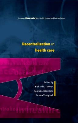 Decentralization in Health Care: Strategies and Outcomes by Saltman, Richard B.