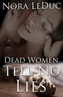 Dead Women Tell No Lies by Leduc, Nora