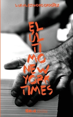 El ultimo New York Times by Ordonez, Luis Alejandro