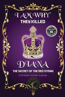 I Am Why They Killed Diana: The Secret of the Red String by Lazuk, Cynthia Gunn