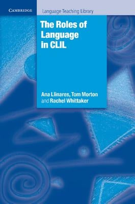 The Roles of Language in CLIL by Llinares, Ana