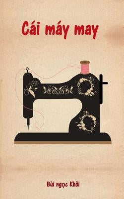 Cái máy may by Khoi, Bui Ngoc