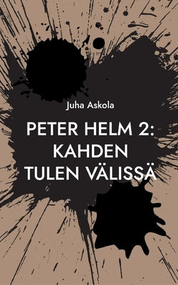 Peter Helm 2: Kahden tulen välissä by Askola, Juha