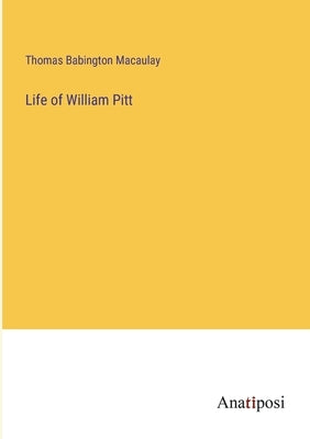 Life of William Pitt by Macaulay, Thomas Babington