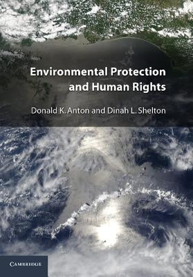 Environmental Protection and Human Rights by Anton, Donald K.