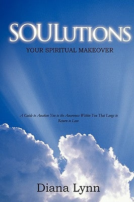 Soulutions: Your Spiritual Makeover by Lynn, Diana