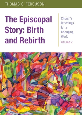 The Episcopal Story: Birth and Rebirth by Ferguson, Thomas