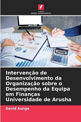 Intervenção de Desenvolvimento da Organização sobre o Desempenho da Equipa em Finanças Universidade de Arusha by Aunga, David