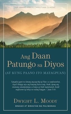 Ang Daan Patungo sa Diyos: (At Kung Paano Ito Matagpuan) by Moody, Dwight L.
