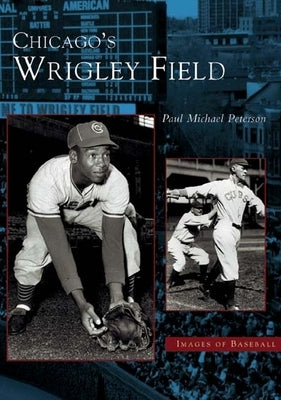 Chicago's Wrigley Field by Peterson, Paul Michael