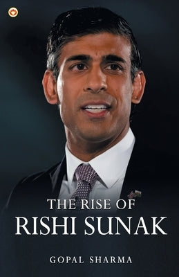 The Rise of Rishi Sunak by Sharma, Gopal