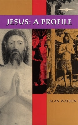 Jesus: A Profile by Watson, Alan