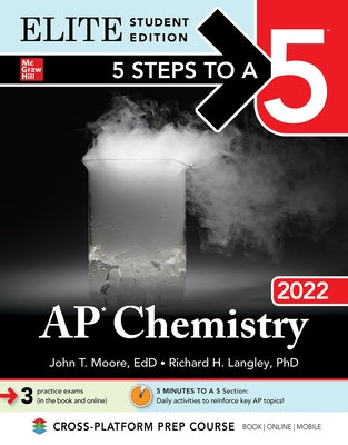 5 Steps to a 5: AP Chemistry 2022 Elite Student Edition by Moore, John