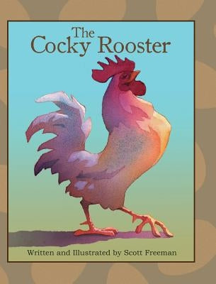 The Cocky Rooster by Freeman, Scott W.