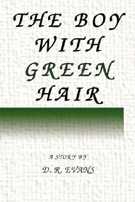 The Boy With Green Hair by Evans, D. R.