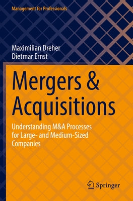 Mergers & Acquisitions: Understanding M&A Processes for Large- And Medium-Sized Companies by Dreher, Maximilian