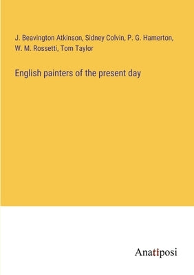 English painters of the present day by Colvin, Sidney