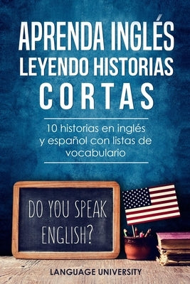 Aprenda inglés leyendo historias cortas: 10 historias en inglés y español con listas de vocabulario by Mendel, Charles