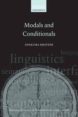 Modals and Conditionals: New and Revised Perspectives by Kratzer, Angelika