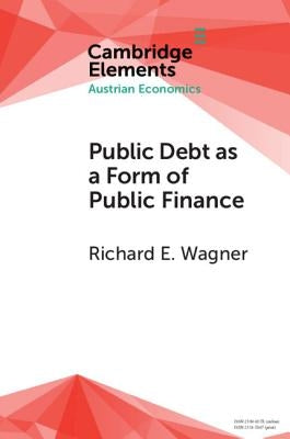 Public Debt as a Form of Public Finance: Overcoming a Category Mistake and Its Vices by Wagner, Richard E.